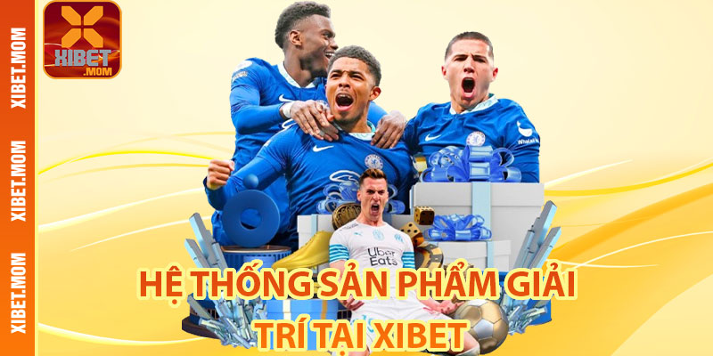 Hệ thống sản phẩm giải trí tại Xibet