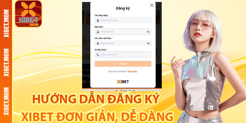 Hướng dẫn đăng ký Xibet đơn giản, dễ dàng